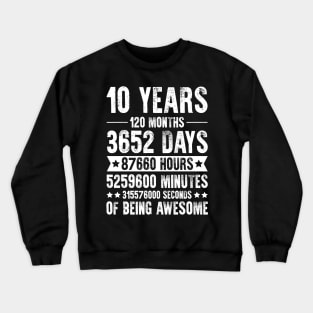 10 Years 120 Months Of Being Awesome Birthday Crewneck Sweatshirt